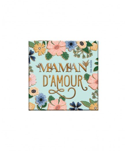 Magnet carré avec le message "Maman d'amour" accompagné de fleurs. De la créatrice Créabisontine