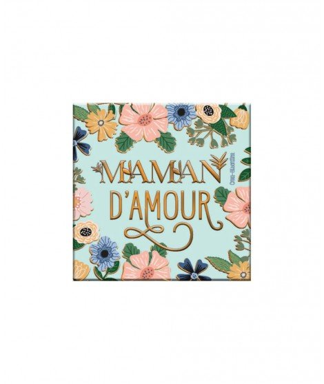 Magnet carré avec le message "Maman d'amour" accompagné de fleurs. De la créatrice Créabisontine