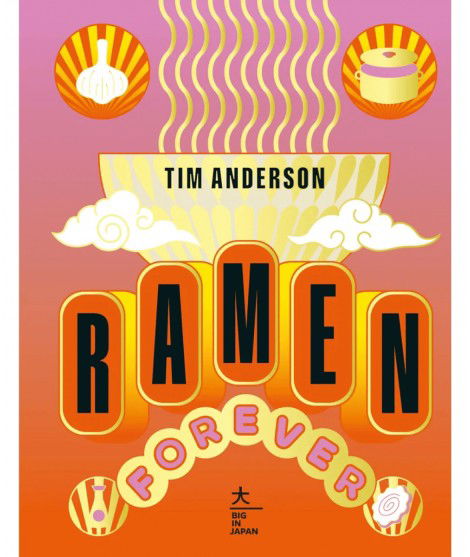 Livre de recettes Ramen Forever de Tim Anderson et des éditions Hachette.