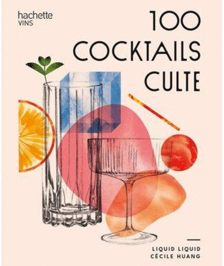 Livre de recettes 100 cocktails cultes des éditions Hachette.